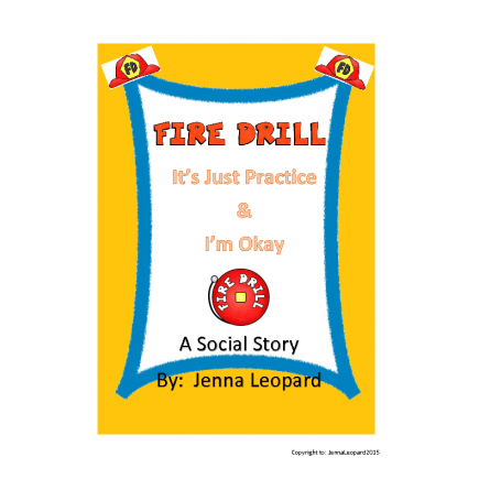 Fire Drill:  It's Just Practice and I'm Okay ~ A Social Story by Jenna Leopard